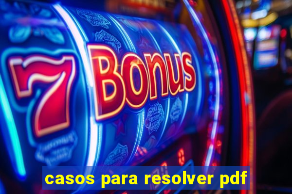 casos para resolver pdf